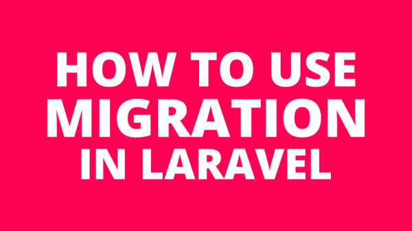 What is Migration and how to use migration in laravel?