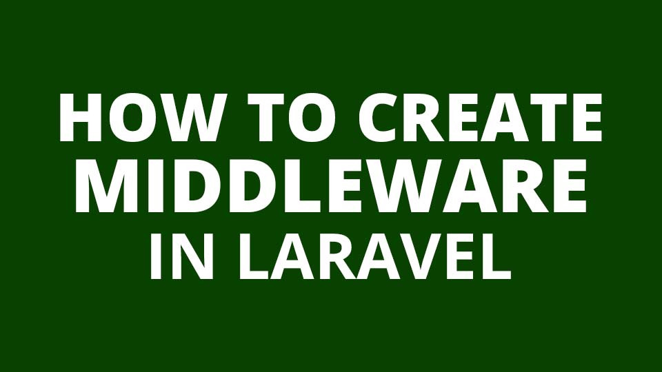 How to create and use Middleware in Laravel